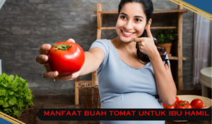 manfaat buah tomat untuk ibu hamil