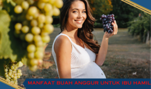 manfaat buah anggur untuk ibu hamil