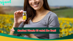 manfaat vitamin d3 untuk ibu hamil