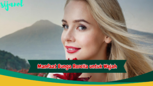 Manfaat Bunga Rosella untuk Wajah