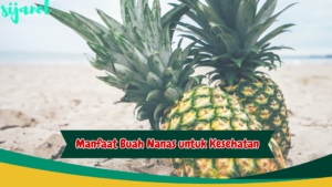 Manfaat Buah Nanas untuk Kesehatan