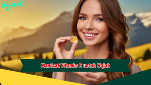 Manfaat Vitamin A untuk Wajah