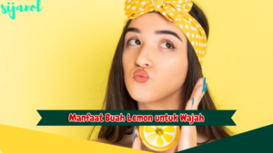 Manfaat Buah Lemon untuk Wajah