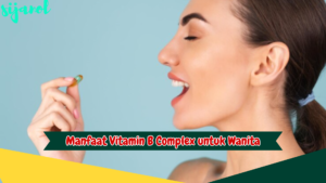 Manfaat Vitamin B complex untuk Wanita