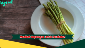 Manfaat Asparagus untuk Kesehatan