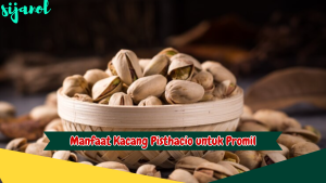 Manfaat Kacang Pistachio untuk Promil