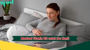 Manfaat Vitamin B12 untuk Ibu Hamil