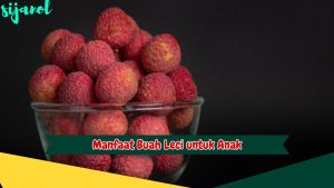 Manfaat Buah Leci untuk Anak