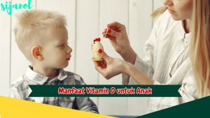 Manfaat Vitamin D untuk Anak