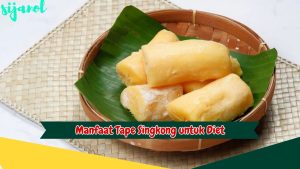 Manfaat Tape Singkong untuk Diet 3