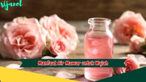 Manfaat Air Mawar untuk Wajah