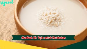 Manfaat Air Tajin untuk Kesehatan