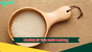 Manfaat Air Tajin untuk Lambung